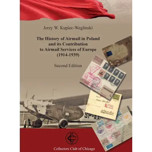 The History Of Airmail In Poland And Its Contribution To Airmail Services Of Europe (1914-1939) 2Nd Ed - Hardcover 1