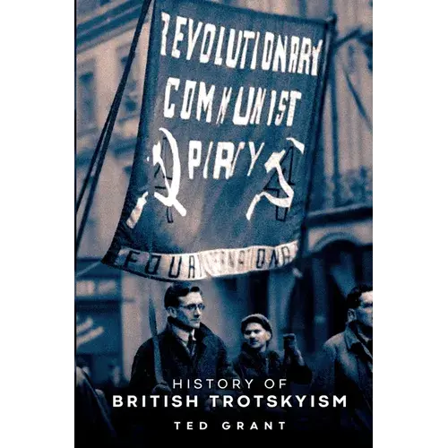 The History Of British Trotskyism - Paperback 1