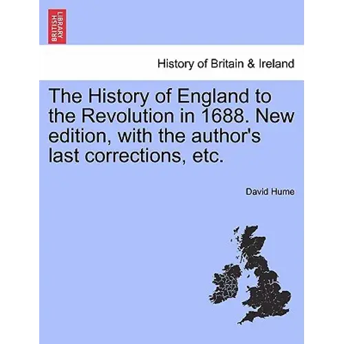 The History Of England To The Revolution In 1688. New Edition, With The Author's Last Corrections, Etc. Volumethe Fourth - Paperback 1