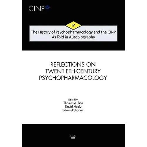The History Of Psychopharmacology And The Cinp, As Told In Autobiography: From Psychopharmacology To Neuropsychopharmacology In The 1980S And The Stor - Paperback 1