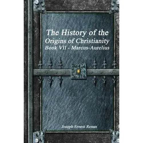 The History Of The Origins Of Christianity Book Vii - Marcus-Aurelius - Paperback 1