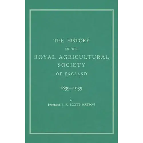 The History Of The Royal Agricultural Society Of England 1839-1939 - Paperback 1