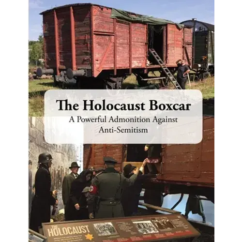 The Holocaust Boxcar - A Powerful Admonition Against Anti-Semitism - Paperback 1