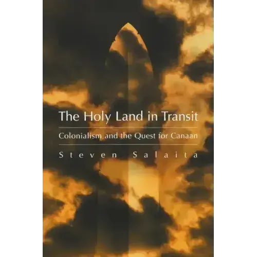 The Holy Land In Transit: Colonialism And The Quest For Canaan - Hardcover 1