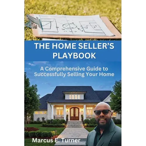The Home Seller's Playbook: A Comprehensive Guide To Successfully Selling Your Home - Paperback 1