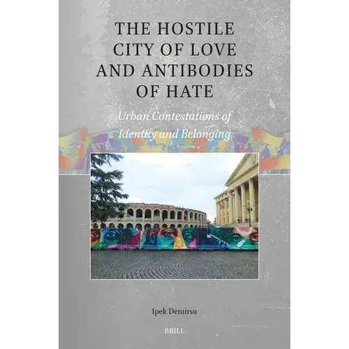 The Hostile City Of Love And Antibodies Of Hate: Urban Contestations Of Identity And Belonging - Paperback 1