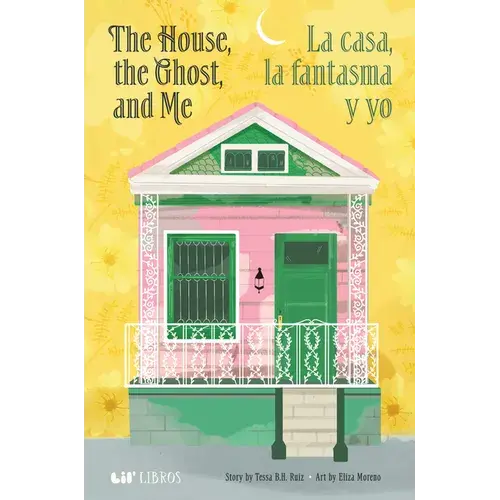 The House, The Ghost, And Me / La Casa, La Fantasma Y Yo - Hardcover 1