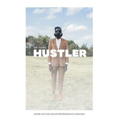 The Humble Hustler: Where Hustling And Entrepreneurship Coincide - Paperback 1
