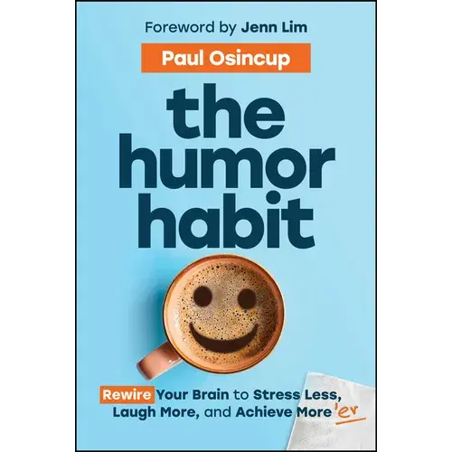 The Humor Habit: Rewire Your Brain To Stress Less, Laugh More, And Achieve More'er - Paperback 1