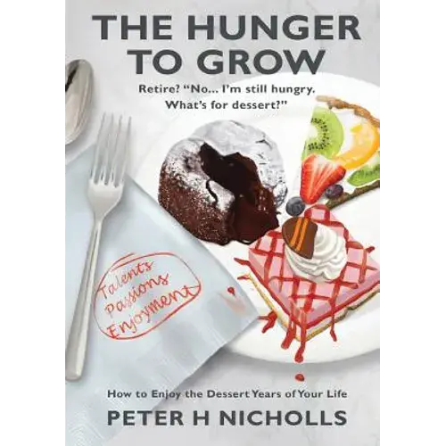 The Hunger To Grow: How To Enjoy The Dessert Years Of Your Life - Paperback 1