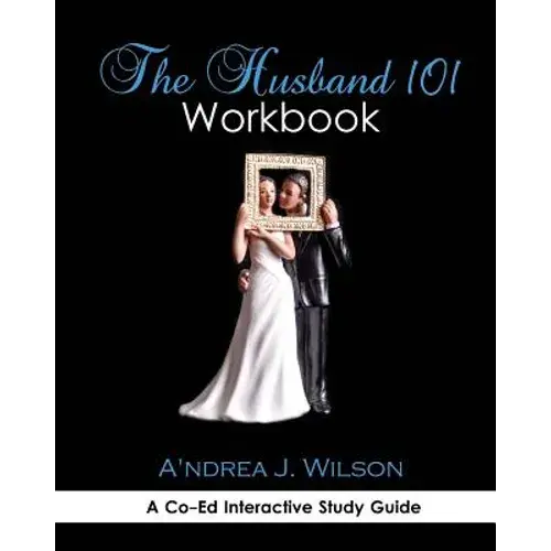 The Husband 101 Workbook: A Co-Ed Interactive Study Guide - Paperback 1