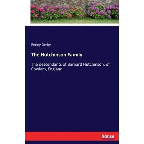 The Hutchinson Family: The Descendants Of Barnard Hutchinson, Of Cowlam, England - Paperback 1