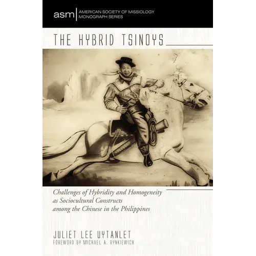 The Hybrid Tsinoys: Challenges Of Hybridity And Homogeneity As Sociocultural Constructs Among The Chinese In The Philippines - Paperback 1