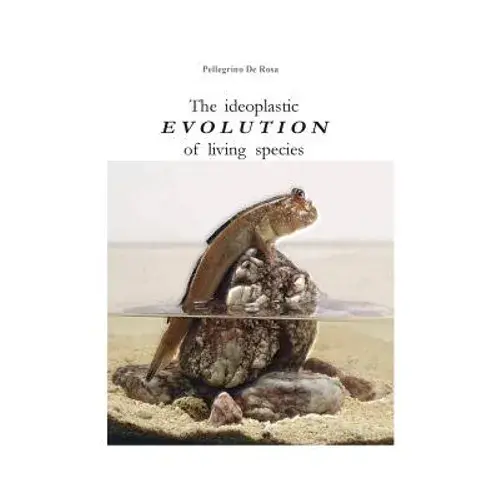 The Ideoplastic Evolution Of Living Species - Paperback 1