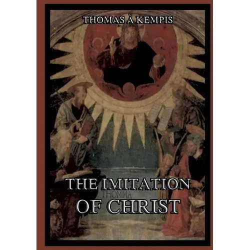 The Imitation Of Christ: Biographically Annotated Edition - Paperback 1