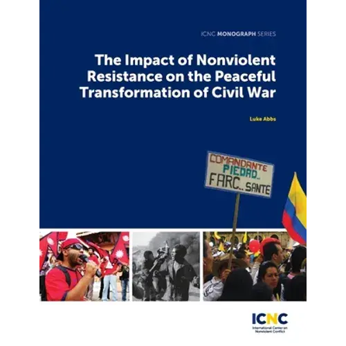 The Impact Of Nonviolent Resistance On The Peaceful Transformation Of Civil War - Paperback 1