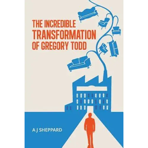 The Incredible Transformation Of Gregory Todd: A Novel About Leadership And Managing Change - Paperback 1