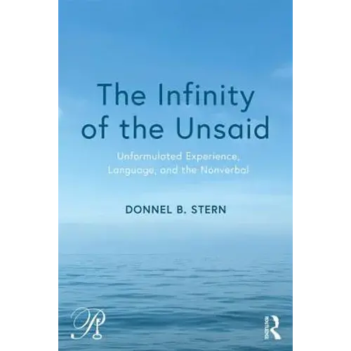 The Infinity Of The Unsaid: Unformulated Experience, Language, And The Nonverbal - Paperback 1