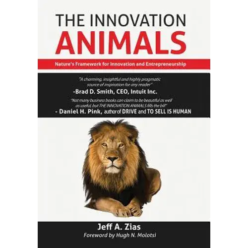 The Innovation Animals: Nature's Framework For Innovation And Entrepreneurship - Hardcover 1