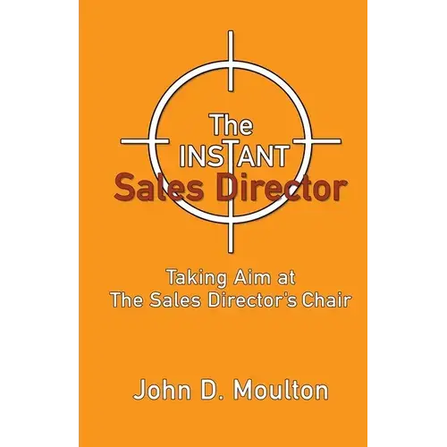The Instant Sales Director: Taking Aim At The Sales Director's Chair - Paperback 1