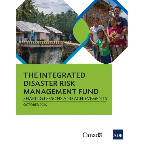 The Integrated Disaster Risk Management Fund: Sharing Lessons And Achievements - Paperback 1