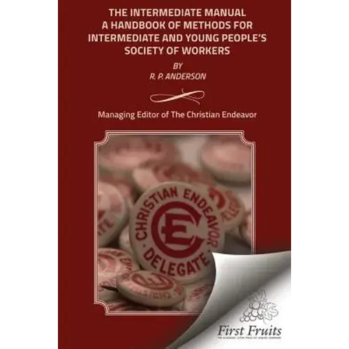 The Intermediate Manual: A Handbook Of Methods For Intermediate And Young People's Society Workers - Paperback 1