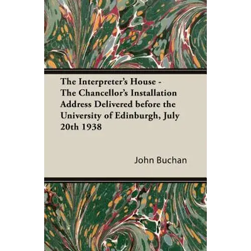 The Interpreter's House - The Chancellor's Installation Address Delivered Before The University Of Edinburgh, July 20Th 1938 - Paperback 1