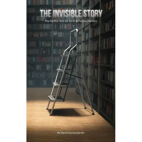 The Invisible Story: The Perfect Tool For Sci-Fi & Fantasy Writers - Paperback 1