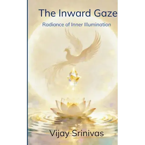 The Inward Gaze Radiance Of Inner Illumination - Paperback 1