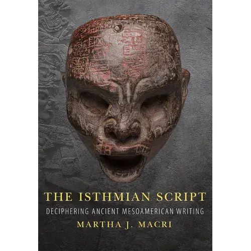 The Isthmian Script: Deciphering Ancient Mesoamerican Writing Volume 284 - Hardcover 1