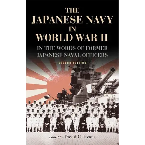 The Japanese Navy In World War Ii: In The Words Of Former Japanese Naval Officers, Second Edition - Paperback 1