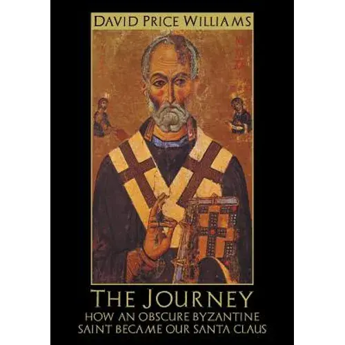 The Journey: How An Obscure Byzantine Saint Became Our Santa Claus - Paperback 1