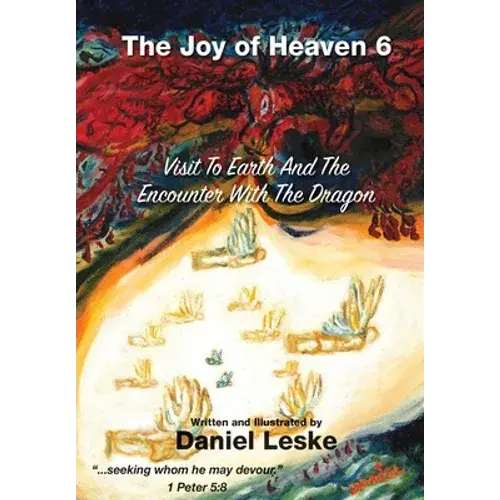 The Joy Of Heaven Book 6: Visit To Earth And The Encounter With The Dragon - Paperback 1