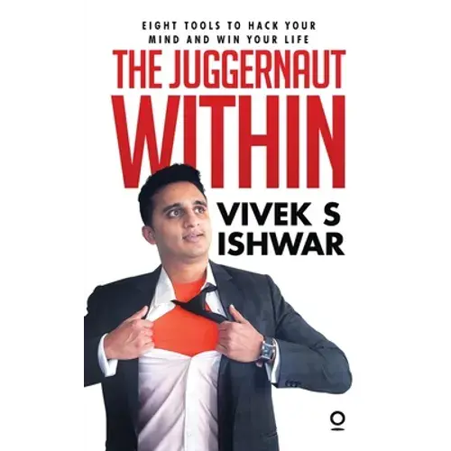 The Juggernaut Within: Eight Tools To Hack Your Mind And Win Your Life - Paperback 1