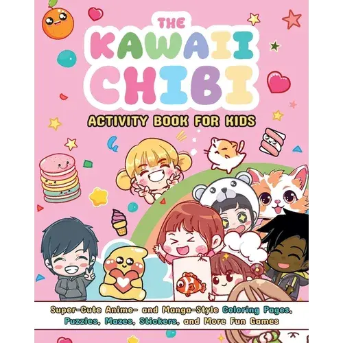 The Kawaii Chibi Activity Book For Kids: Super-Cute Anime- And Manga-Style Coloring Pages, Puzzles, Mazes, Stickers, And More Fun Games - Paperback 1