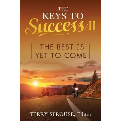 The Keys To Success Ii: The Best Is Yet To Come - Paperback 1