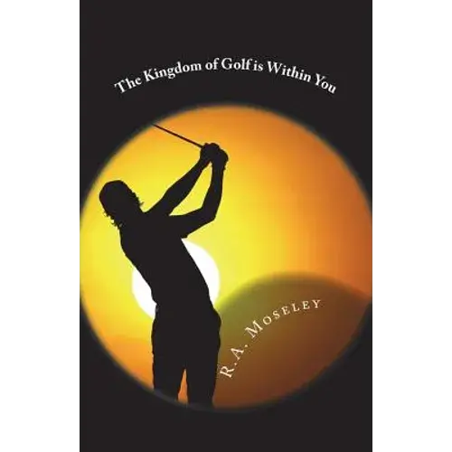The Kingdom Of Golf Is Within You - Paperback 1