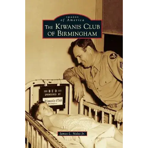 The Kiwanis Club Of Birmingham - Hardcover 1