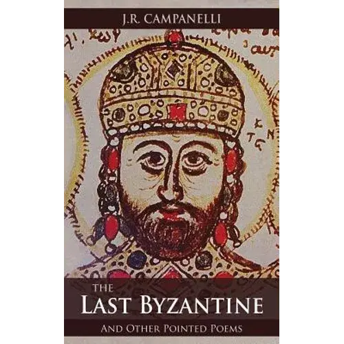 The Last Byzantine And Other Pointed Poems - Paperback 1