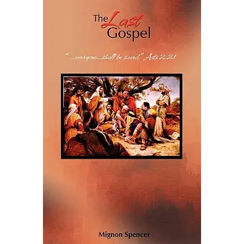 The Last Gospel: ...Everyone...Shall Be Saved - Paperback 1