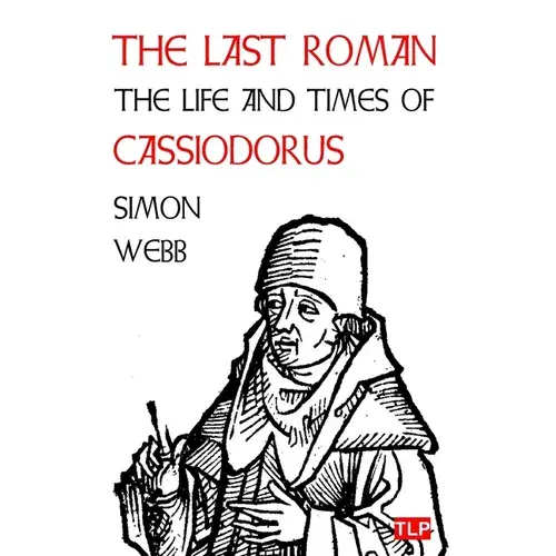 The Last Roman: The Life And Times Of Cassiodorus - Paperback 1