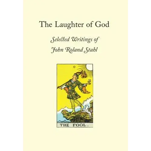 The Laughter Of God: Selected Writings Of John Roland Stahl - Paperback 1