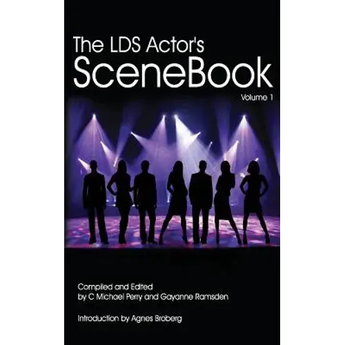 The Lds Actors Scenebook: How To Get The Callback Or The Best Grade In The Class - Paperback 1