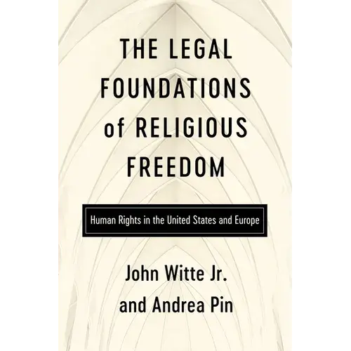 The Legal Foundations Of Religious Freedom: Human Rights In The United States And Europe - Paperback 1