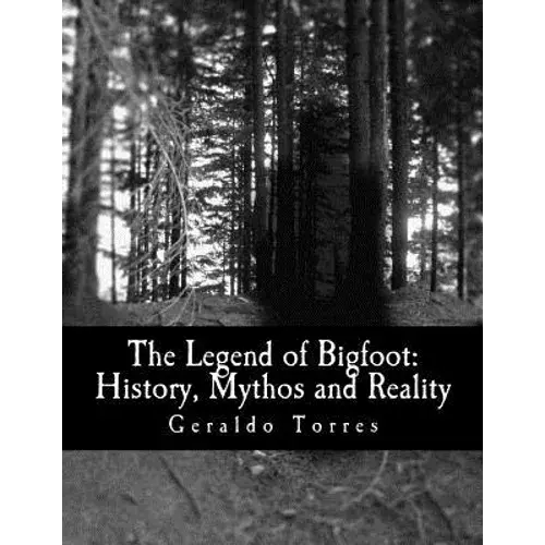 The Legend Of Bigfoot: History, Mythos And Reality - Paperback 1
