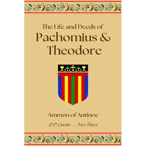 The Life And Deeds Of Pachomius And Theodore - Paperback 1