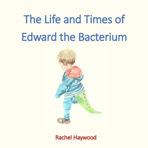 The Life And Times Of Edward The Bacterium - Paperback 1