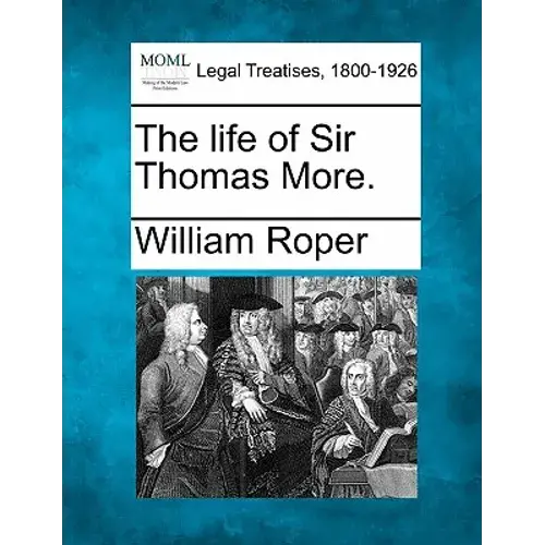 The Life Of Sir Thomas More. - Paperback 1