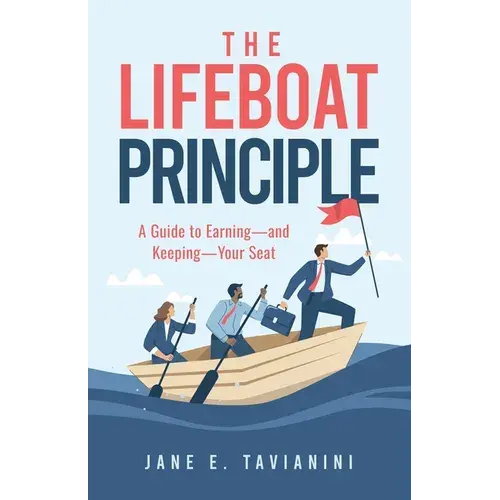 The Lifeboat Principle: A Guide To Earning - And Keeping - Your Seat - Paperback 1