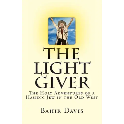 The Light Giver: The Holy Adventures Of A Hasidic Jew In The Old West - Paperback 1